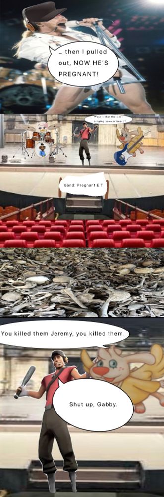 Panel 1: A singer with Scouts hat is finishing up a verse.

Panel 2: The band name is revealed to be Pregnant E.T, Lena is the drummer, Scout is the singer, and Angel Gabby is the guitarist. The Scout asks: “Wasn’t that the best singing ya ever heard?”

Panel 3: The audience is nothing but bones.

Panel 4: Angel Gabby flies up to Scout and says: “You killed them Jeremy, you killed them.” The Scout tells Gabby to shut up.