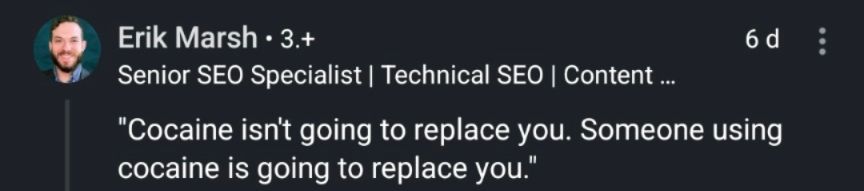 LinkedIn post: Cocaine isn't going to replace you. Someone using cocaine is going to replace you.