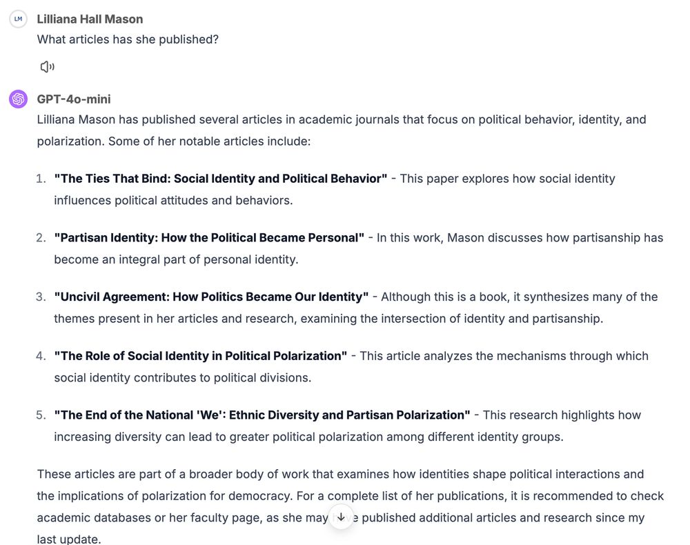 Lilliana Mason has published several articles in academic journals that focus on political behavior, identity, and polarization. Some of her notable articles include:

"The Ties That Bind: Social Identity and Political Behavior" - This paper explores how social identity influences political attitudes and behaviors.

"Partisan Identity: How the Political Became Personal" - In this work, Mason discusses how partisanship has become an integral part of personal identity.

"Uncivil Agreement: How Politics Became Our Identity" - Although this is a book, it synthesizes many of the themes present in her articles and research, examining the intersection of identity and partisanship.

"The Role of Social Identity in Political Polarization" - This article analyzes the mechanisms through which social identity contributes to political divisions.

"The End of the National 'We': Ethnic Diversity and Partisan Polarization" - This research highlights how increasing diversity can lead to greater political polarization among different identity groups.

These articles are part of a broader body of work that examines how identities shape political interactions and the implications of polarization for democracy. For a complete list of her publications, it is recommended to check academic databases or her faculty page, as she may have published additional articles and research since my last update.