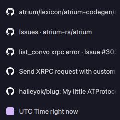 Image of vertical browser tabs (in Zen, with catppuccin theme): 
1. atrium/lexicon/atrium-code/s...
2. Issues: atrium-rs/atrium
3. list_convo xrpc error: Issue #303...
4. haileyok/blug: My little ATProtoco...
5. UTC Time right now