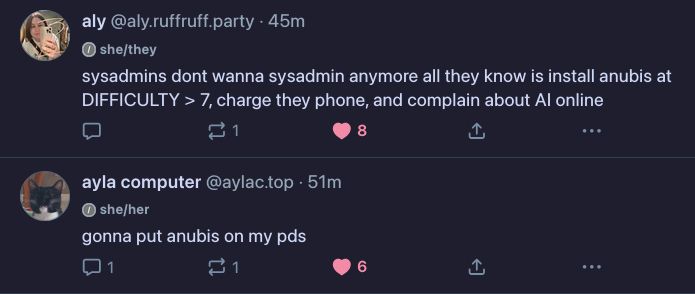 Screenshot of two posts on Bluesky next to each other:

aly (@aly.ruffruff.party) - 45m ago: "sysadmins dont wanna sysadmin anymore all they know is to install anubis at DIFFICULTY > 7, charge they phone, and complain about AI online"
ayla computer (@aylac.top) - 51m ago: "gonna put anubis on my pds"
