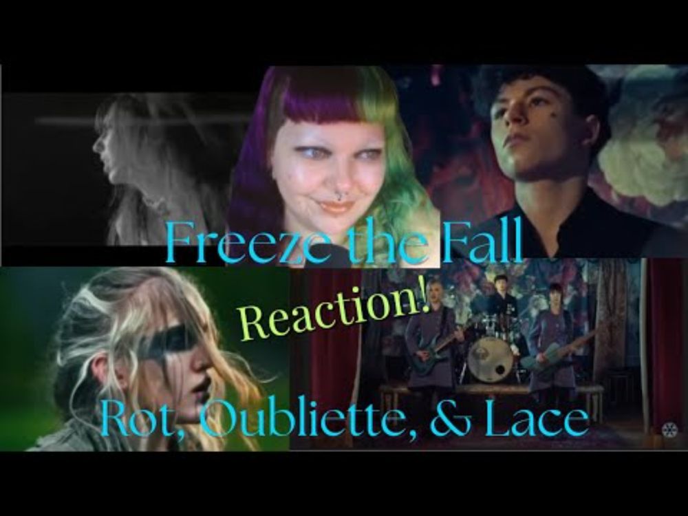 Freeze the Fall Rot, Oubliette, & Lace REACTION