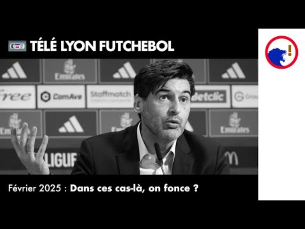 Alors, Fonseca ? 🤔 Télé Lyon Futchebol - Février 2025 : Dans ces cas-là, on fonce ? #zapping #OL