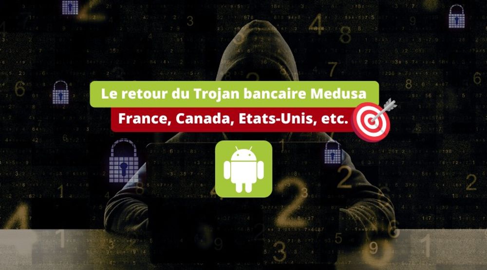 Android : la France ciblée par le Trojan bancaire Medusa !