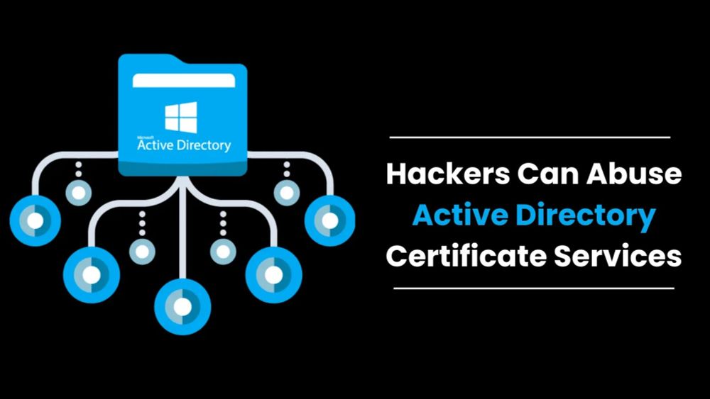 Hackers Can Abuse Active Directory Certificate Services to Establish Persistence