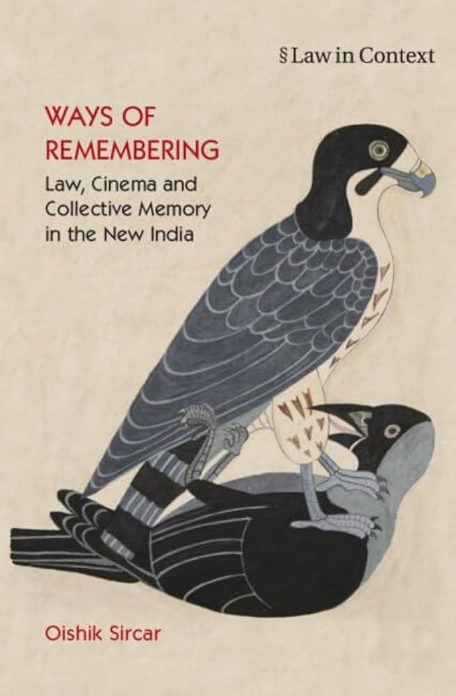 Ways of Remembering: Law, Cinema and Collective Memory in the New India by Oishik Sircar (2024): A Review by Javaria Farooqui - Doing Sociology