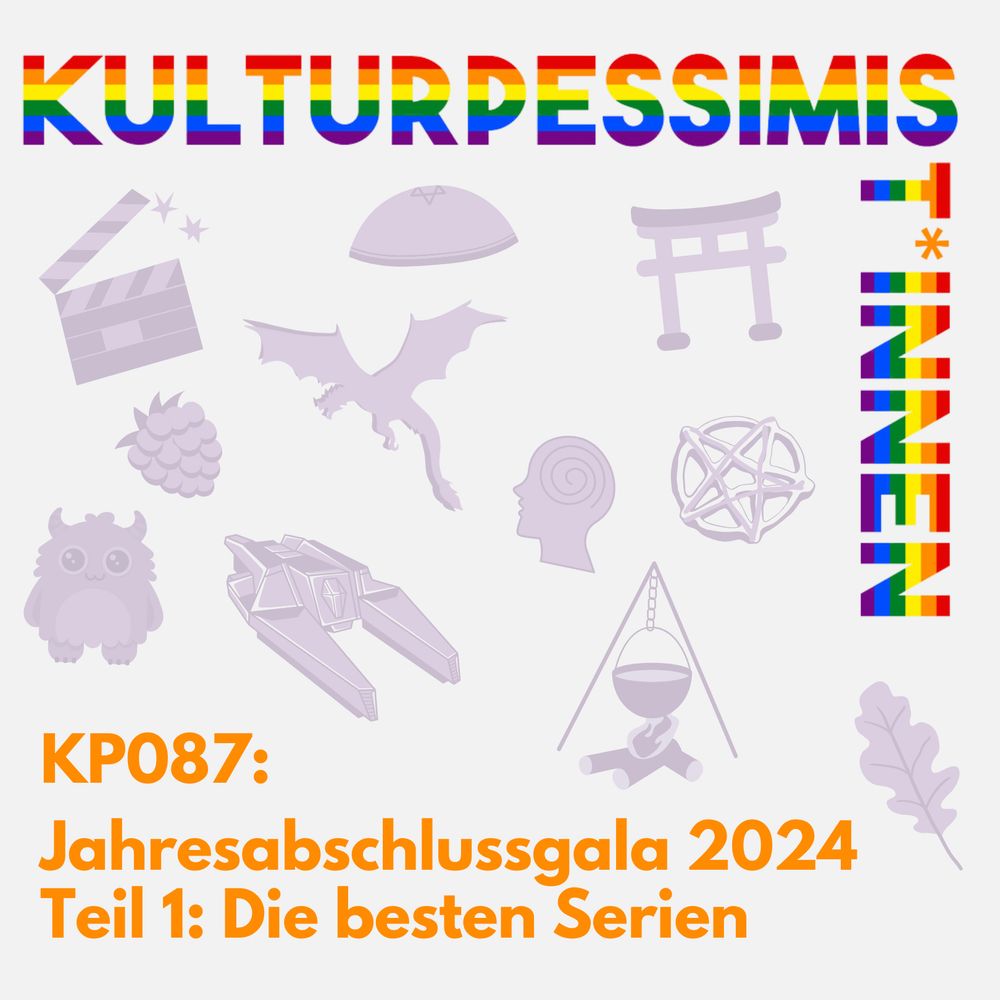 Cover der Episode „Jahresabschlussgala 2024 Teil 1: Die besten Serien“ des Kulturpessimist*innen