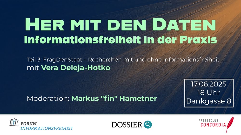 Flyer: Her mit den Daten – Informationsfreiheit in der Praxis. Teil 3: FragDenStaat – Recherchen mit und ohne Informationsfreiheit mit Vera Deleja-Hotko. Moderation: Markus "fin" Hametner