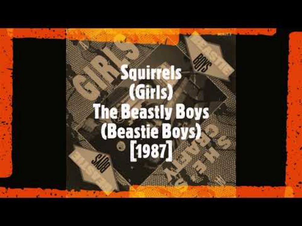 Squirrels (Girls) - The Beastly Boys (Beastie Boys) [1987]