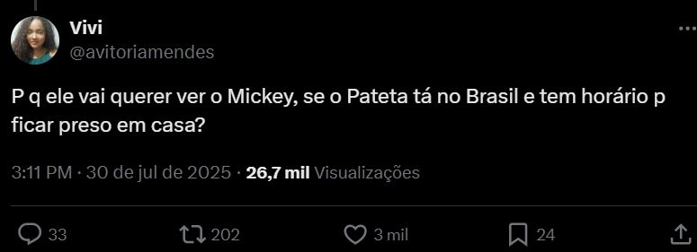 print de tweet "Pq ele vai querer ver o Mickey, se o Pateta tá no Brasil e tem horário p ficar preso em casa?"