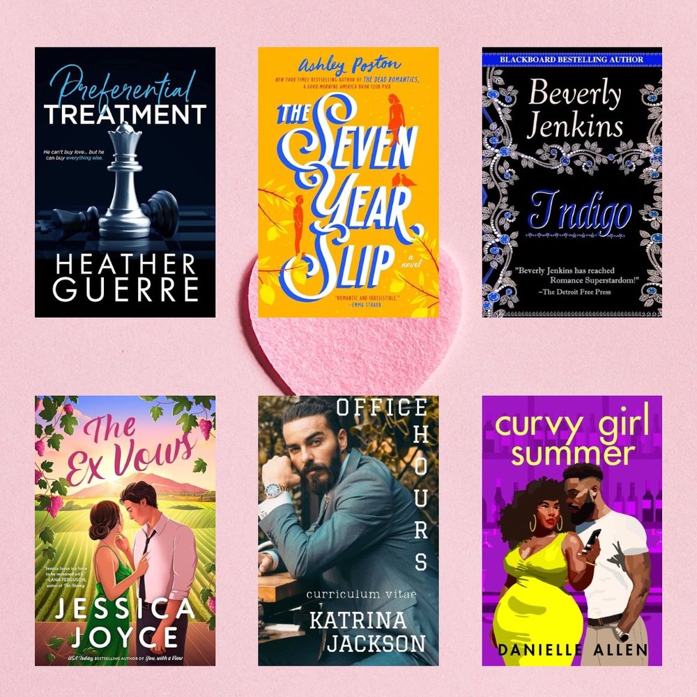 Graphic of 6 books:
Preferential Treatment - Heather Guerre
The Seven Year Slip- Ashley Poston
Indigo - Beverly Jenkins
The Ex Vows - Jessica Joyce
Office Hours - Katrina Jackson
Curvy Girl Summer - Danielle Allen