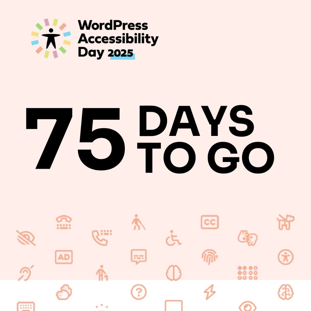 75 days to go before the WP Accessibility Day event. Follow us on social media for the latest information. 