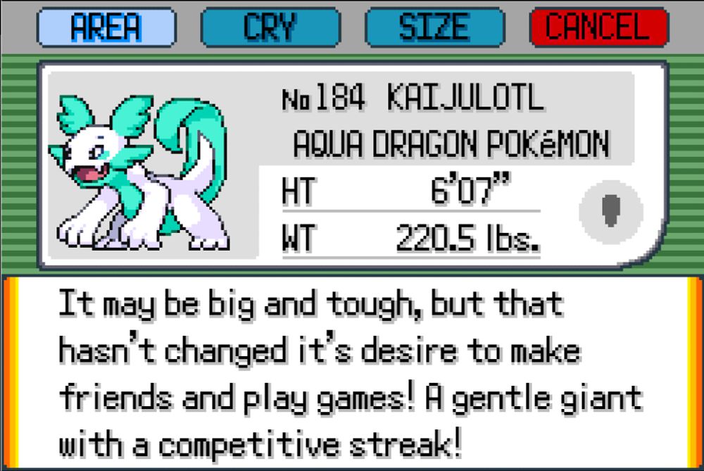 Crest big form's pokedex entry which reads
KAIJULOTL
AQUA DRAGON POKEMON
It may be big and tough, but that hasn't changed it's desire to make friends and play games! A gentle giant with a competitive streak!
