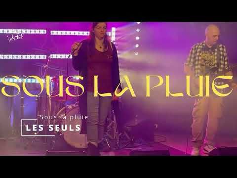 Les seuls - LIVE - Sous la pluie