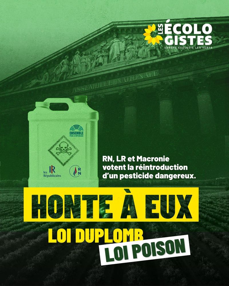 RN, LR et Macronie 
votent la réintroduction 
d’un pesticide dangereux. 
Honte à eux
loi duplomb
loi poison