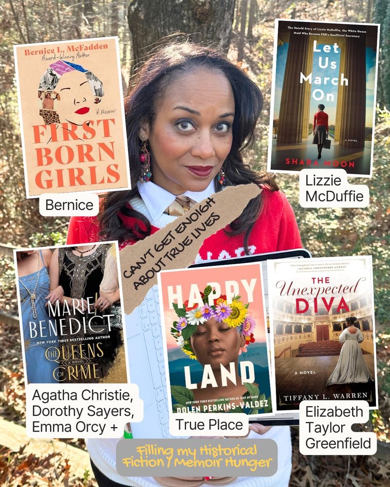 4️⃣ Historical Fiction & Memoir

For stories rooted in history and inspiration:
•	First Born Girls by Bernice L. McFadden: The Bernice
•	Let Us March On by Shara Moon: Lizzie McDuffie
•	Queen of Crimes by Marie Benedict: Agatha Christie Meets Dorothy Sayers
•	Happy Land by Dolan Perkins-Valdez: True Place
•	The Unexpected Diva by Tiffany L. Warren: Elizabeth Taylor Greenfield