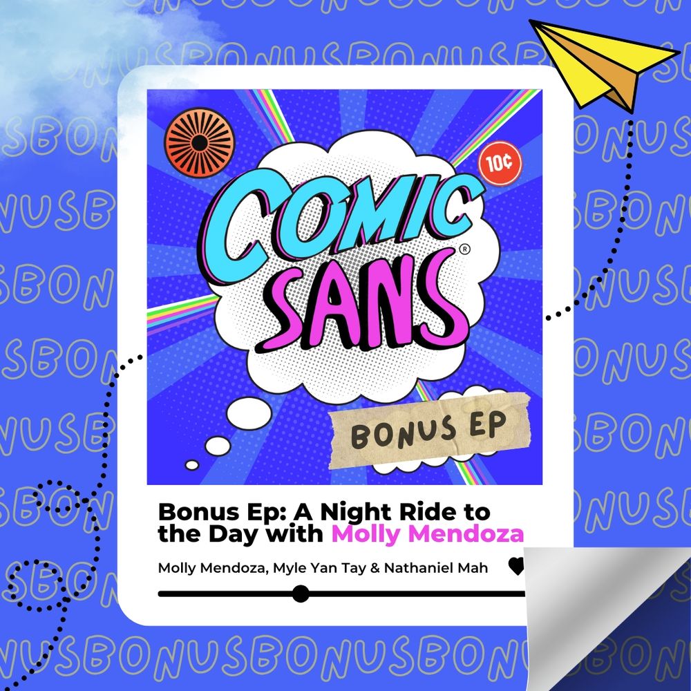 Title card that looks like an iPod player. The logo says "Comic Sans Bonus Ep" and is inside a thought bubble. The title is "Bonus Ep: A Night Ride to the Day with Molly Mendoza" hosted by Molly Mendoza, Myle Yan Tay and Nathaniel Mah.