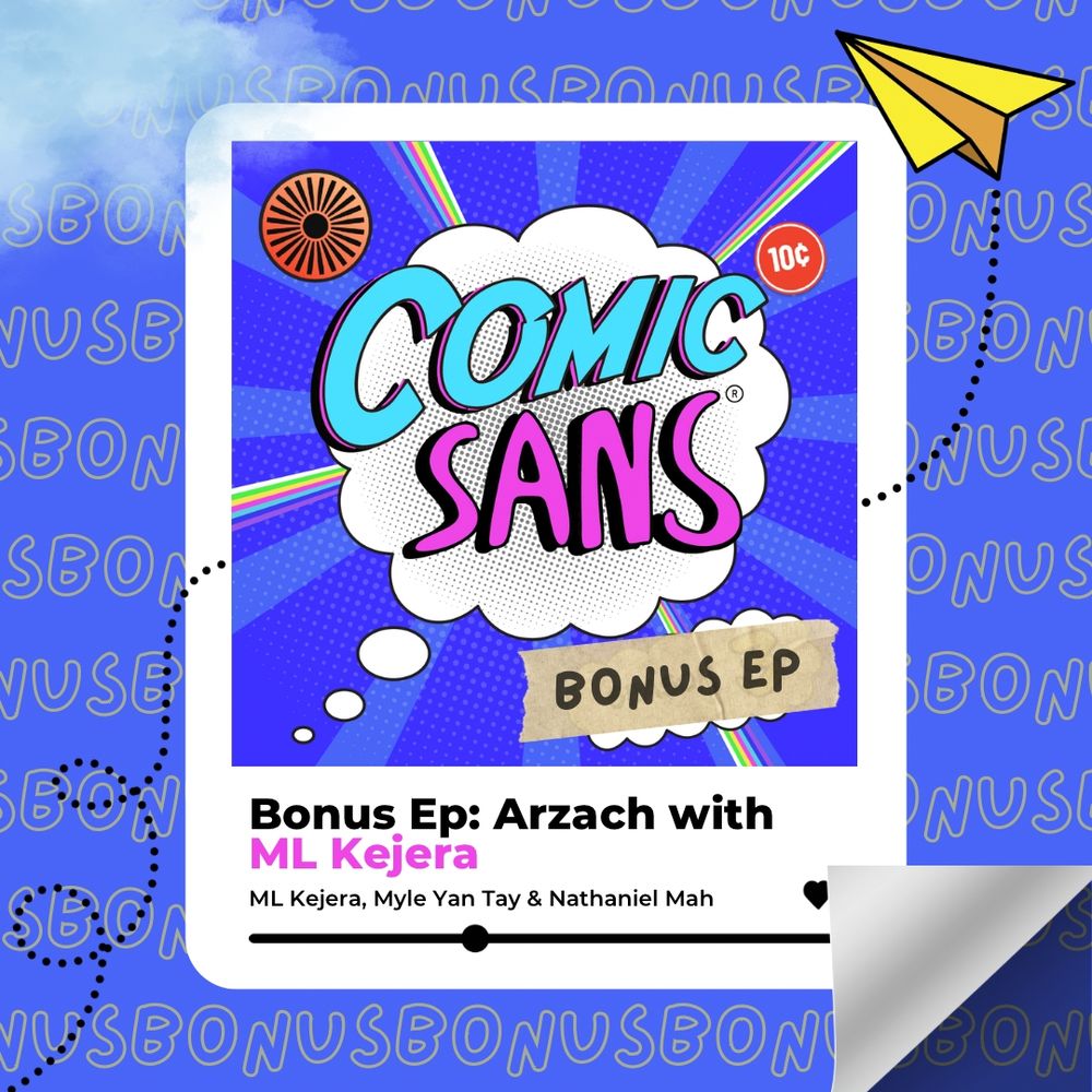 Title card that looks like an iPod player. The logo says "Comic Sans Bonus Ep" and is inside a thought bubble. The title is "Bonus Ep: Arzach with ML Kejera" hosted by ML Kejera, Myle Yan Tay and Nathaniel Mah.