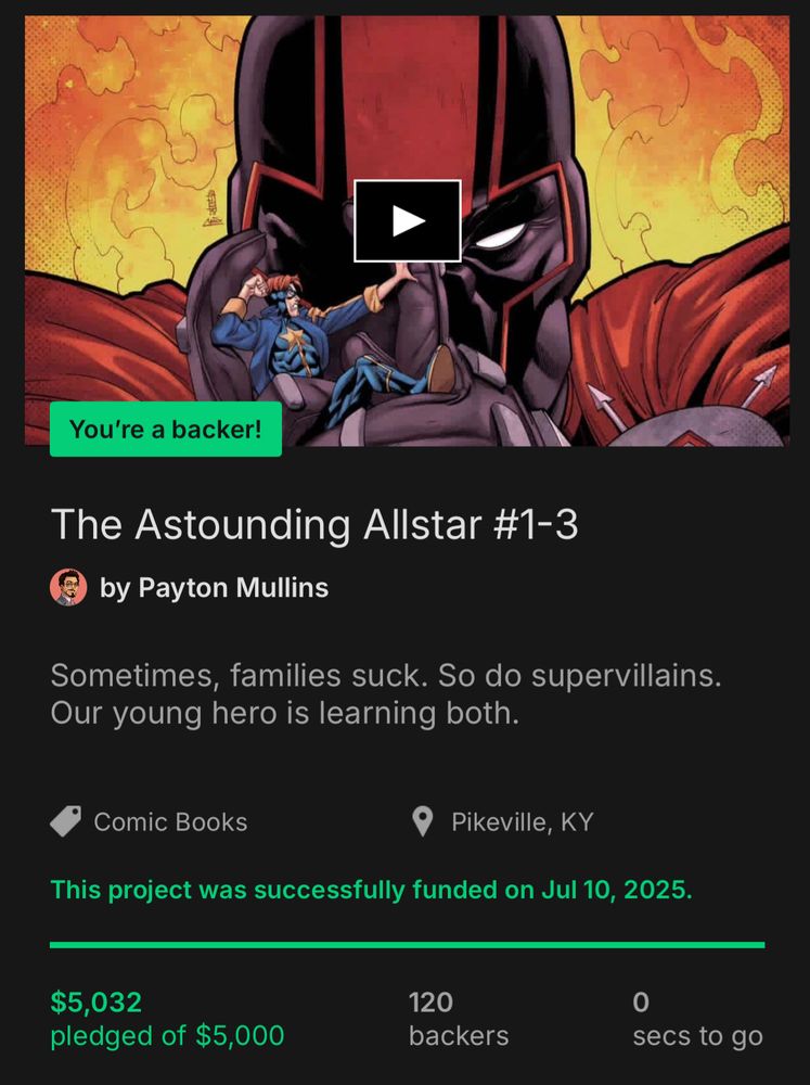Image of a giant-sized masked Supervillain holding a tiny hero in between his fingers about to be crushed.

Kickstarter campaign summary: 
The Astounding Allstar #1-3 by Payton Mullins. “Sometimes, families suck. So do supervillains. Our young hero is learning both.“ This project was successfully funded on July 10, 2025. $5,032 pledged of $5,000. 120 backers. 0 seconds to go.