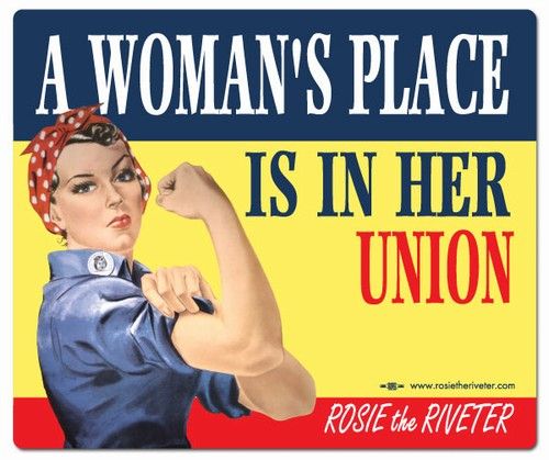 "a woman's place is in her union," next to a rendering of rosie the riveter