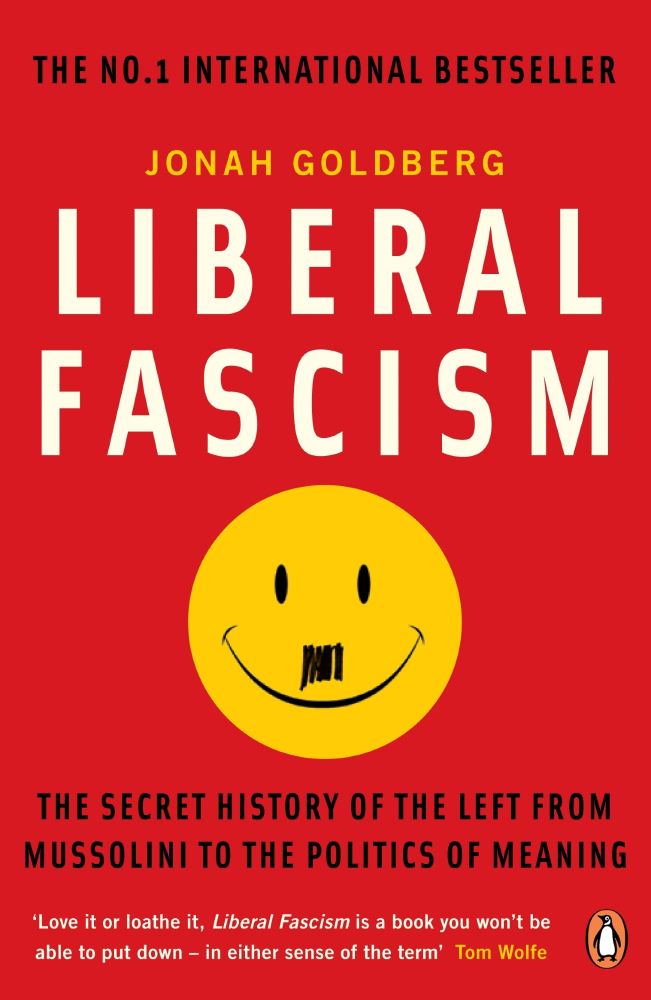 the cover of jonah goldberg's book, liberal fascisn: the secret history of the left from mussolini to the politics of meaning.