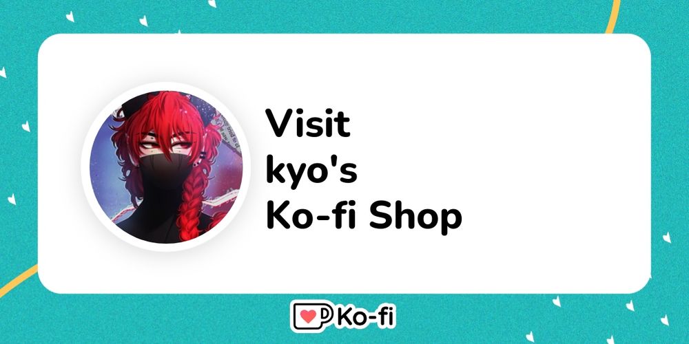 Visit kyo's Ko-fi Shop!