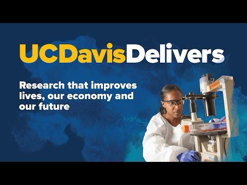 UC Davis Research Improves Lives, Our Economy and Our Future