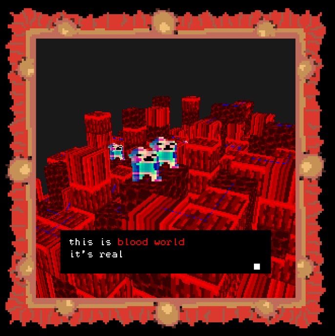Image of screaming sprites in a red pixelated city. Dialog box reads “this is blood world it’s real”