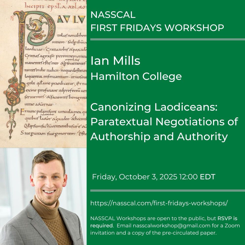 Ian Mills, Hamilton College
“Canonizing Laodiceans: Paratextual Negotiations of Authorship and Authority”
Friday, October 3, 2025 12:00 EDT
Email nasscalworkshop@gmail.com for zoom link