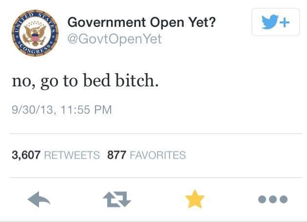 A screenshot of a tweet from the account "@GovtOpenYet" that says "no, go to bed bitch." dated 9/30/13.