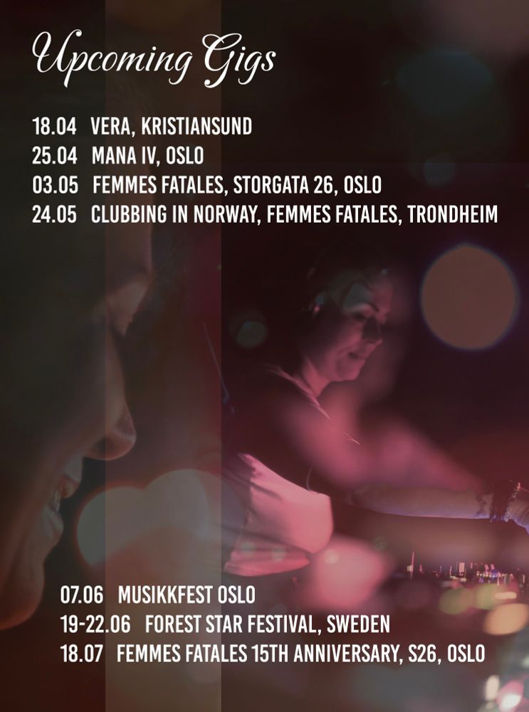 Upcoming gigs

18.04 : Vera, kristiansund, NO
25.04 : MANA IV, Oslo, NO
03.05 : femmes fatales, Storgata 26, Oslo, NO
24.05 : clubbing in norway, Trondheim, NO
07.06 :  musikkfest oslo, NO
19-22.06: forest star festival, Sweden
18.07 : Femmes Fatales Anniversary, storgata 26, NO
