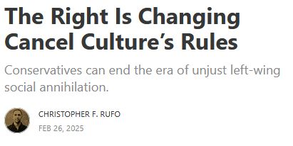 "Article headline reads 'The Right Is Changing Cancel Culture’s Rules' with a subheading 'Conservatives can end the era of unjust left-wing social annihilation.' The byline shows the author as Christopher F. Rufo and the date as February 26, 2025."