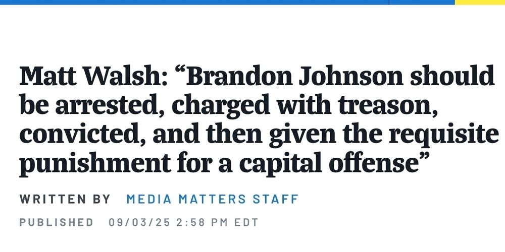 Alt text: Screenshot of a Media Matters article headline reading: “Matt Walsh: ‘Brandon Johnson should be arrested, charged with treason, convicted, and then given the requisite punishment for a capital offense.’” Below, it notes the piece was written by Media Matters Staff and published on 09/03/25 at 2:58 PM EDT. 