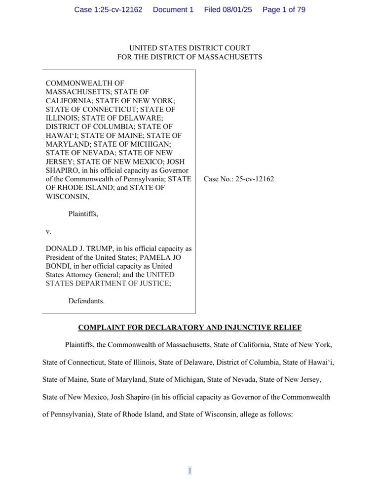 Cover page of a legal document filed in the United States District Court for the District of Massachusetts. The case, numbered 1:25-cv-12162, was filed on August 1, 2025. Plaintiffs include the Commonwealth of Massachusetts and 17 other states, along with Pennsylvania Governor Josh Shapiro. Defendants are Donald J. Trump (as President), Pamela Jo Bondi (as U.S. Attorney General), and the U.S. Department of Justice. The document is titled "Complaint for Declaratory and Injunctive Relief" and spans 79 pages.

