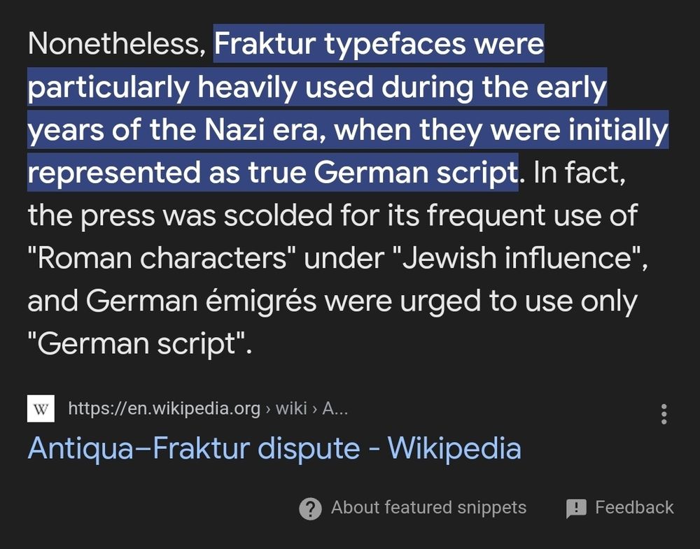 The image is a screenshot of a text snippet from Wikipedia, specifically from the "Antiqua–Fraktur dispute" article. The highlighted text reads: "Nonetheless, Fraktur typefaces were particularly heavily used during the early years of the Nazi era, when they were initially represented as true German script." The subsequent text mentions that the press was criticized for using "Roman characters" associated with "Jewish influence," and German émigrés were encouraged to use only "German script." Below this text is a link to the Wikipedia page. The screenshot has a dark background with white text.

