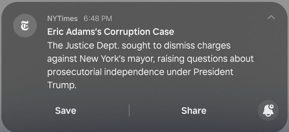 NYTimes

6:48 PM

Eric Adams's Corruption Case

The Justice Dept. sought to dismiss charges against New York's mayor, raising questions about prosecutorial independence under President Trump.