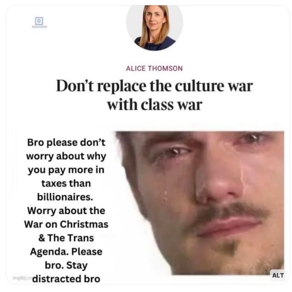 The image features a cropped screenshot of an article headline, authored by Alice Thomson, titled "Don’t replace the culture war with class war." Below the headline, a crying man meme is superimposed with text saying:

"Bro please don’t worry about why you pay more in taxes than billionaires. Worry about the War on Christmas & The Trans Agenda. Please bro. Stay distracted bro." 