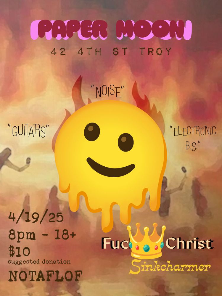 Sat 4/16 Sinkcharmer and Fucking Christ at Paper Moon 8pm