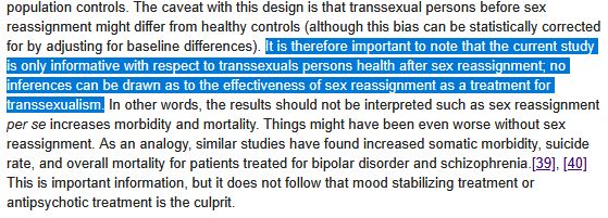 Från studien ifråga "It is therefore important to note that the current study is only informative with respect to transsexuals persons health after sex reassignment; no inferences can be drawn as to the effectiveness of sex reassignment as a treatment for transsexualism."