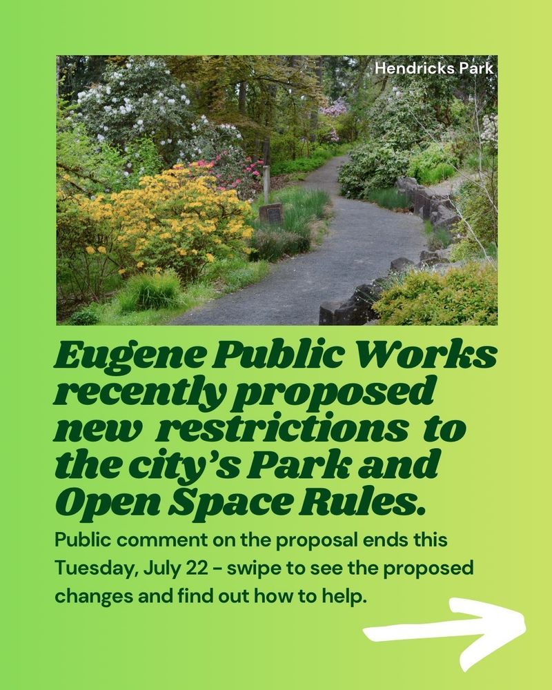 URGENT! Eugene Public Works recently proposed new restrictions to the city’s Park and Open Space Rules. Public comment on the proposal ends TOMORROW: TUESDAY, JULY 22 - keep reading to see the proposed changes and find out how to help.

‼️ Don’t wait! Let them know these changes are NOT what we need TODAY‼️