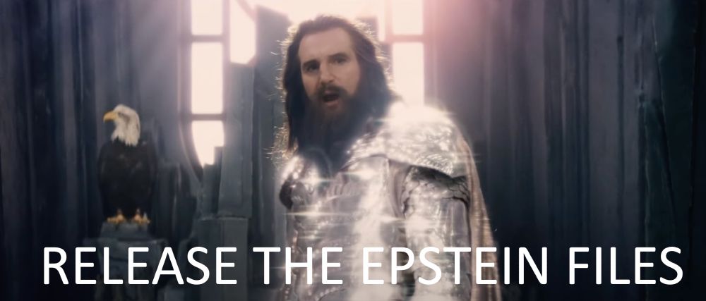 Zeus (Liam Neeson)  - From Clash of the Titans - says "Release the Epstein Files"