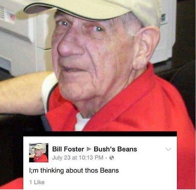 An old white man in a red shirt with a white undershirt and tan cap; his name is Bill Foster. There’s a screenshot of one of his Facebook posts on July 23 at 10:13 PM where he put on Bush’s Beans wall “I;m thinking about thos Beans”. He got 1 Like. 