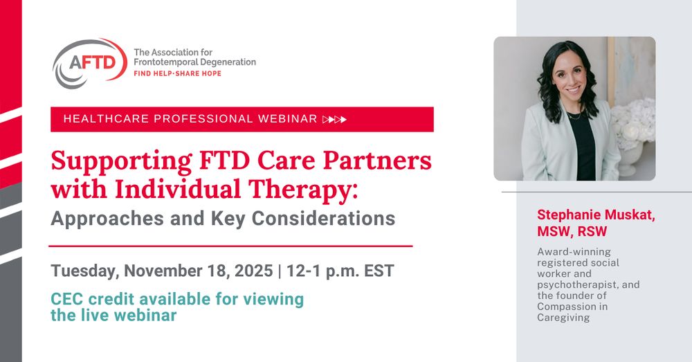 Webinar announcement from AFTD titled "Supporting FTD Care Partners with Individual Therapy: Approaches and Key Considerations." 

Features date and time details, CEC credit information, and a photo of Stephanie Muskat, MSW, RSW, noted as an award-winning registered social worker and psychotherapist, and the founder of Compassion in Caregiving