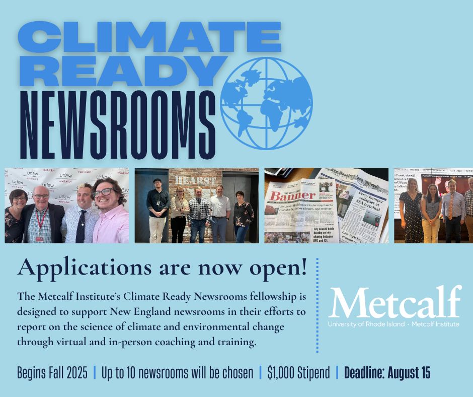 A graphic describing Metcalf Institute's Climate Ready Newsrooms fellowship, which begins Fall 2025, with up to 10 New England newsrooms chosen. The fellowship includes a $1,000 stipend, and the deadline is August 15.