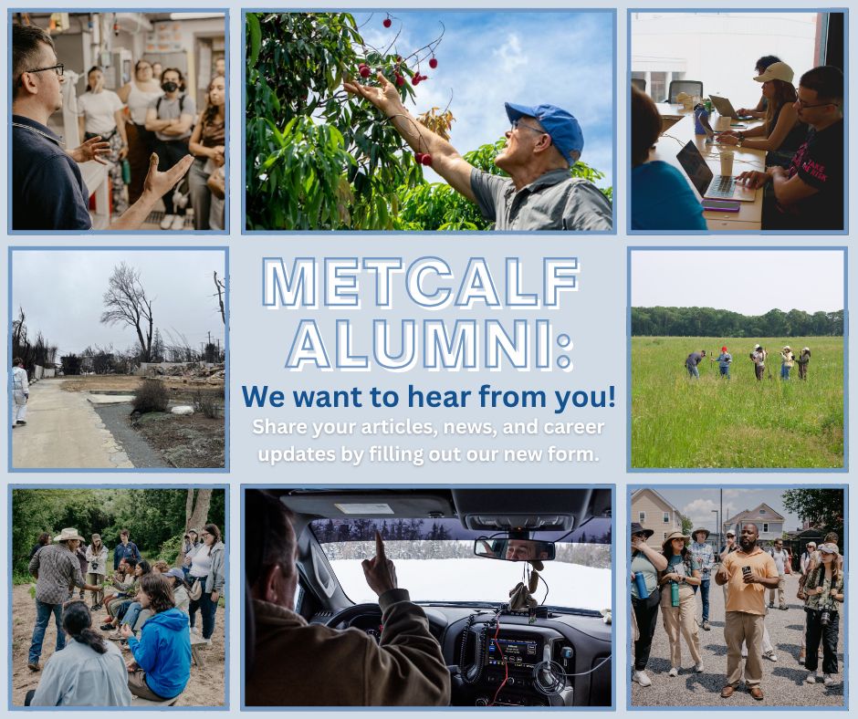 A grid of photos features scientists and journalists working together at an oyster hatchery, small farms, and in the field planting trees, along with journalists working in the classroom and on the road for assignments and workshops. Text in the center reads: Metcalf Alumni: We want to hear from you! Share your articles, news, and career updates by filling out our new form.