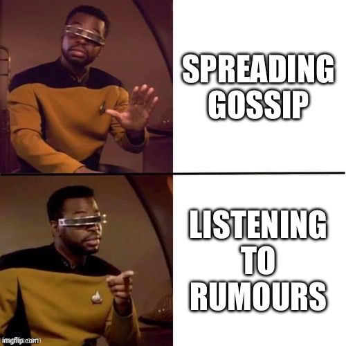The Geordi meme, captioned: spreading gossip [hold on now], listening to Rumours [there you go]