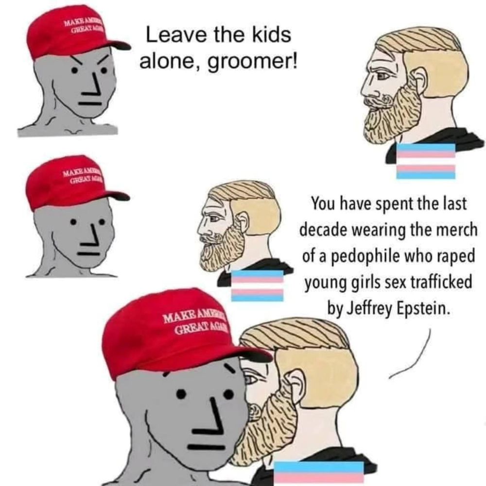 Three-panel meme showing a confrontation between two figures: a gray character wearing a red "Make America Great Again" MAGA hat and a bearded character with the transgender pride flag colors (pink, blue, white stripes) on their shirt. Top panel: MAGA character says "Leave the kids alone, groomer!" Bottom panel: Trans character responds "You have spent the last decade wearing the merch of a pedophile who raped young girls sex trafficked by Jeffrey Epstein." Final panel: Close-up of MAGA character with blank expression.