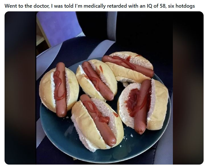 From r/Kichencels: An image of FIVE hotdogs, ketchup only. Text:"Went to the doctor, I was told I'm medically retarded with an IQ of 58, six hotdogs"
