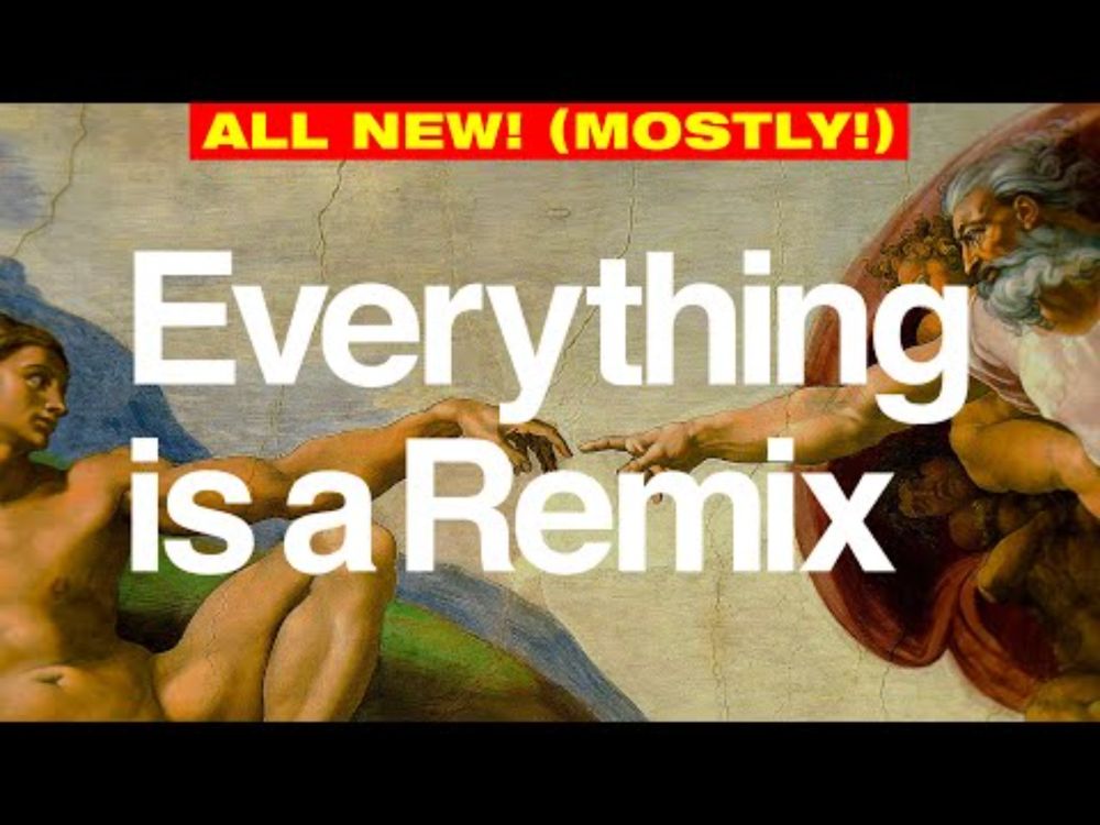 Everything is a Remix (Complete Updated 2023 Edition)