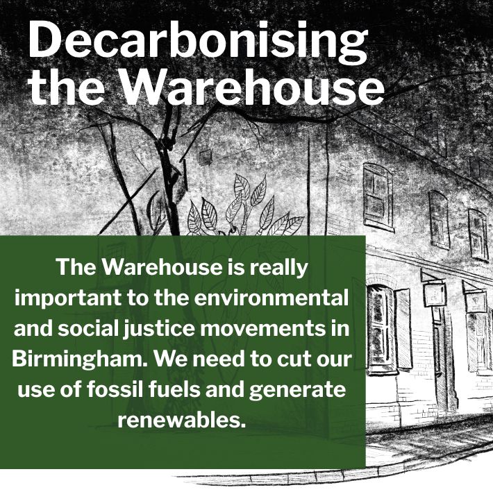 The Warehouse is really important to the environmental and social justice movements in Birmingham. We need to cut our use of fossil fuels and generate renewables.